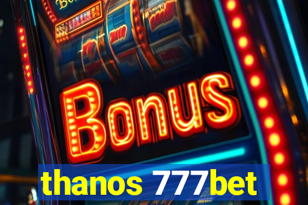 thanos 777bet